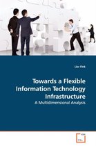 Towards a Flexible Information Technology Infrastructure