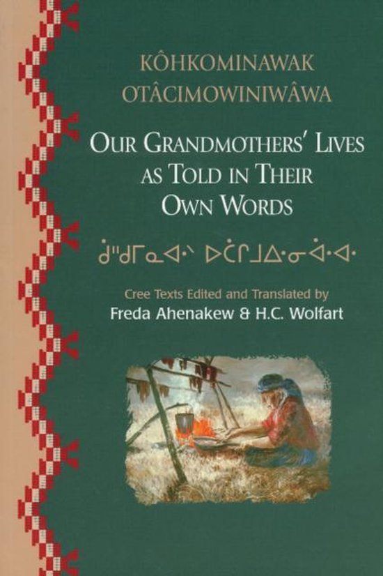 Kahkominawak Otacimowiniwawa/Our Grandmothers' Lives