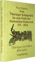 Thüringen im Mittelalter 1. Vom Thüringer Königreich bis zum Ende der Sächsischen Kaiserzeit 531-1024