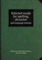 Selected Words for Spelling, Dictation and Language Lessons