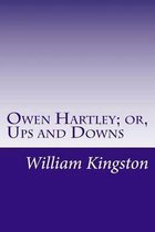 Owen Hartley; Or, Ups and Downs