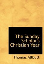 The Sunday Scholar's Christian Year