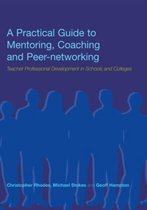 A Practical Guide to Mentoring, Coaching, and Peer-Networking