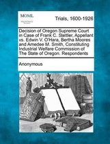 Decision of Oregon Supreme Court in Case of Frank C. Stettler, Appellant vs. Edwin V. O'Hara, Bertha Moores and Amedee M. Smith, Constituting Industrial Welfare Commission of the State of Ore