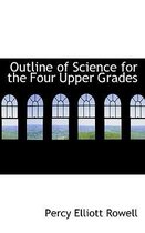 Outline of Science for the Four Upper Grades