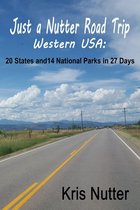 Just a Nutter Road Trip Western USA: 20 States and 14 National Parks in 27 Days