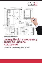 La Arquitectura Moderna y Social de Luciano Kulczewski