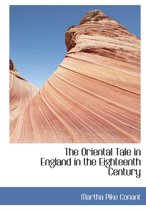 The Oriental Tale in England in the Eighteenth Century