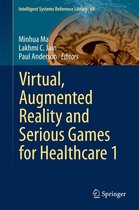 Intelligent Systems Reference Library 68 - Virtual, Augmented Reality and Serious Games for Healthcare 1