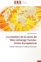 La Cr�ation de la Zone de Libre �change Tunisie-Union Europ�enne