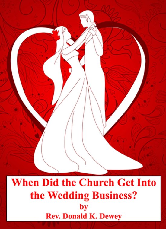 When Did the Church Get Into the Wedding Business? - cover