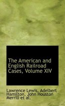 The American and English Railroad Cases, Volume XIV