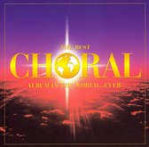 The Best Choral Album in the World...Ever! / Marriner, et al