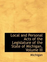 Local and Personal Acts of the Legislature of the State of Michigan, Volume III