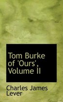 Tom Burke of 'Ours', Volume II