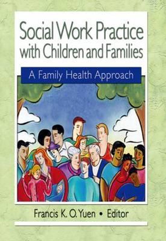 Social Work Practice with Children and Families, Francis K. O. Yuen