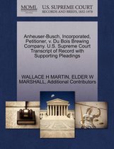 Anheuser-Busch, Incorporated, Petitioner, V. Du Bois Brewing Company. U.S. Supreme Court Transcript of Record with Supporting Pleadings