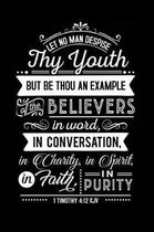 Let No Man Despise Thy Youth But Be Thou an Example of the Believers in Word, In Conversation, in Clarity in Spirit in Faith