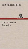 J. W. v. Goethe's Biographie