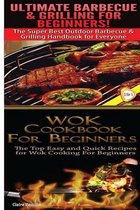 Ultimate Barbecue and Grilling for Beginners & Wok Cookbook for Beginners