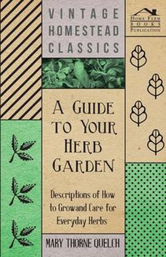 A Guide to Your Herb Garden - Descriptions of How to Grow an ... - cover