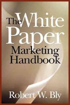 The White Paper Marketing Handbook