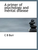 A Primer of Psychology and Mental Disease