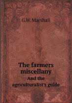 The Farmers Miscellany and the Agriculturalist's Guide