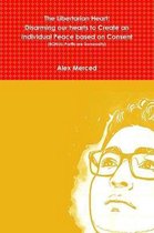 The Libertarian Heart: Disarming our hearts to Create an Individual Peace based on Consent (BONUS