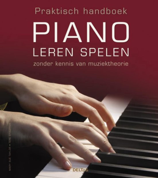 Praktisch Handboek Piano Leren Spelen Zonder Kennis Van Muziektheorie - Mary Sue Taylor | Tiliboo-afrobeat.com