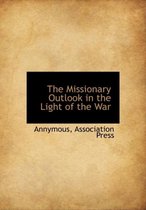 The Missionary Outlook in the Light of the War
