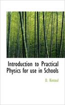 Introduction to Practical Physics for Use in Schools