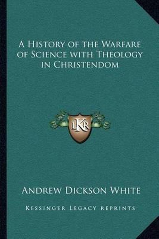 Groene boekcover met witte tekst: A History of the Warfare of Science with Theology in Christendom door Andrew Dickson White.