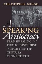 Published by the Omohundro Institute of Early American History and Culture and the University of North Carolina Press - A Speaking Aristocracy
