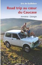 Road Trip Au Coeur Du Caucase