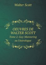 Oeuvres de Walter Scott Tome 2. Guy-Mannering Ou L'Astrologue