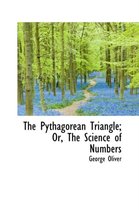 The Pythagorean Triangle; Or, the Science of Numbers