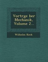 Vortr GE Ber Mechanik, Volume 2...