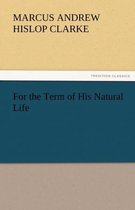 For the Term of His Natural Life