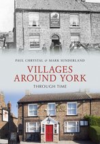 Through Time - Villages Around York Through Time