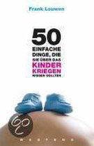 50 Einfache Dinge, Die Sie Über Das Kinderkriegen Wissen Sollten