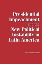 Presidential Impeachment and the New Political Instability in Latin America