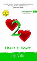 HeartSpeaks Series - Heart 2 Heart: HeartSpeaks Series - 2 (101 topics illustrated with stories, anecdotes, and incidents for preachers, teachers, value instructors, parents and children) by Joji Valli