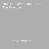 Modern Slaves, Volume I: The Crucible