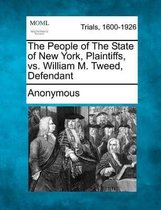 The People of the State of New York, Plaintiffs, vs. William M. Tweed, Defendant