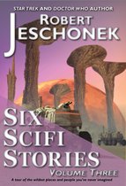 Six Scifi Stories Volume Three