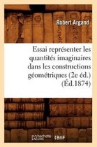 Sciences- Essai Repr�senter Les Quantit�s Imaginaires Dans Les Constructions G�om�triques (2e �d.) (�d.1874)