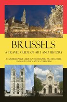 Cities of Belgium 4 - Brussels – A Travel Guide of Art and History