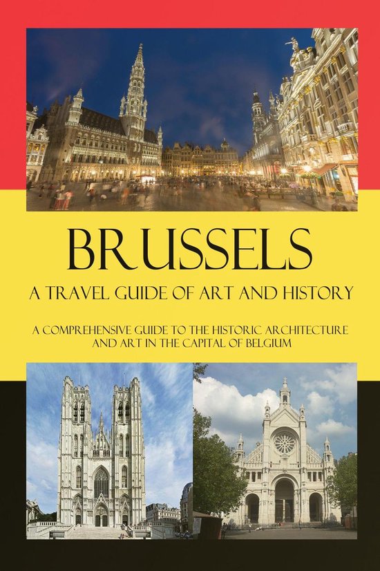 Cities of Belgium 4 - Brussels – A Travel Guide of Art and ... - cover