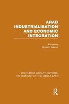 Routledge Library Editions: The Economy of the Middle East- Arab Industrialisation and Economic Integration